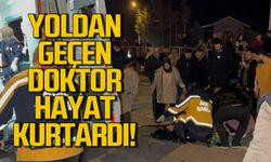 Yoldan geçen doktor hayat kurtardı!