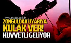 Zonguldak uyarıya kulak ver! Kuvvetli geliyor!