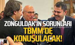 Zonguldak'ın sorunları TBMM'de konuşulacak!