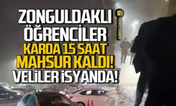 Zonguldaklı öğrenciler mahsur kaldı! Veliler isyanda!