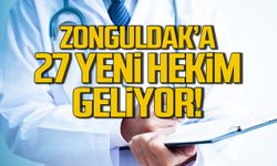 Zonguldak'a 27 hekim geliyor!