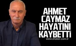 Ahmet Caymaz hayatını kaybetti!