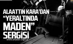 Alaaddin Kara'dan "Yeraltı Maden Fotoğrafları" sergisi!