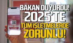 Bakan duyurdu! Tüm işletmelerde 2025'te zorunlu olacak!