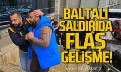 Baltalı saldırıda flaş gelişme!