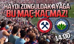 Haydi Zonguldak ayağa! Bu maç kaçmaz!