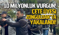 Sazan Sarmalı çete üyesi Zonguldak'ta yakalandı!