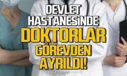 Devlet Hastanesi'nde 4 doktor görevden ayrıldı!