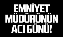 Emniyet Müdürü Mehmet Ali Hasan Köse'nin acı günü