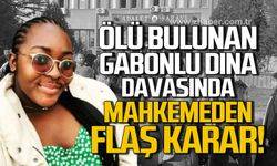 Ölü bulunan Gabonlu Dina'nın davasında mahkemeden flaş karar!