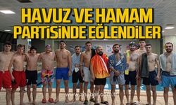 Süper ligin yeni takımı ZES havuz ve hamam partisi düzenledi!