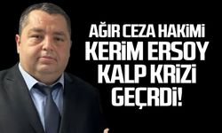 Ağır Ceza Hakimi Kerim Ersoy kalp krizi geçirdi!