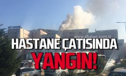 Zonguldak BEUN Uygulama ve Araştırma Hastanesi çatısında yangın!