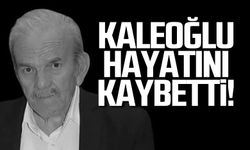 Ali Kaleoğlu hayatını kaybetti