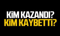 Kim kazandı kim kaybetti?