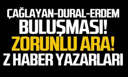 Çağlayan – Dural – Erdem buluşması!