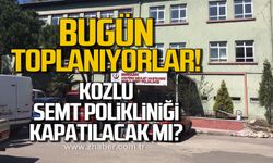 Kozlu Semt Polikliniği kapatılacak mı? Bugün toplanıyorlar!