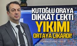 Kutoğlu oraya dikkat çekti! Yıkımı ortaya çıkardı!