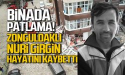 İstanbul'da binada patlama! Zonguldaklı Nuri Girgin hayatını kaybetti!