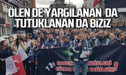 Maden Mühendisleri isyanda! "Ölen de yargılanan da tutuklanan da biziz"