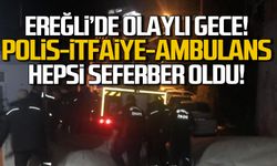 Ereğli'de olaylı gece! Polis, itfaiye, ambulans seferber oldu!