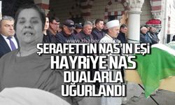 Şerafettin Nas’ın eşi Hayriye Nas dualarla uğurlandı