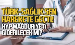 Türk Sağlık-Sen harekete geçti! HYP mağduriyeti giderilecek mi?