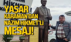 Yaşar Karaman'dan Nazım Hikmet'li mesaj!