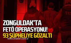 Zonguldak'ta fetö operasyonu! 93 şüpheli gözaltında!