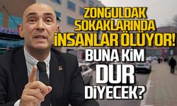 Zonguldak sokaklarında insanlar ölüyor! Buna kim dur diyecek?