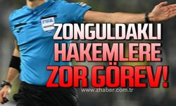 Zonguldaklı hakemlere zor görev!