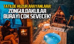 Tatilde huzur arayanların yeni tercihi! Zonguldaklılar burayı çok sevecek!