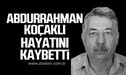 Abdurrahman Koçaklı hayatını kaybetti