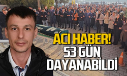 Acı haber! Aydın Takıca 53 gün  sonra hayatını kaybetti