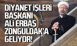 Diyanet İşleri Başkanı Ali Erbaş Zonguldak'a gelecek!