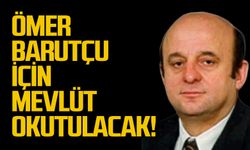 Ömer Barutçu için mevlüt okutulacak