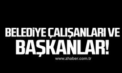 Belediye çalışanları ve başkanlar!