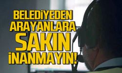 Dikkat... Belediyeden arayanlara sakın inanmayın!