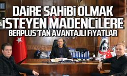 Daire sahibi olmak isteyen madencilere BERPLUS'tan avantajlı fiyatlar!