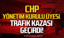 CHP yönetim kurulu üyesi kaza geçirdi!