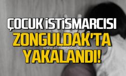 Çocuk istismarcısı Zonguldak'ta yakalandı!