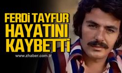 Ferdi Tayfur hayatını kaybetti!