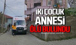 Zonguldak'ta iki çocuk annesi Sevda Sevindik ölü bulundu!