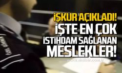 İŞKUR açıkladı! İşte en çok istihdam sağlanan meslekler!