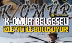 ‘K-ÖMÜR’ belgeseli izleyici ile buluşuyor!