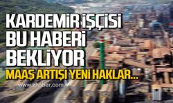 KARDEMİR işçisi bu haberi bekliyor! Maaş artışı yeni haklar!