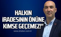 Dural; "Kimse, halkın iradesinin önüne geçemez!"