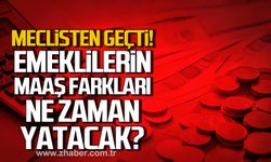 Meclisten geçti! Emeklilerin maaş farkı ne zaman yatacak?