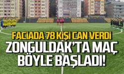 78 kişi hayatını kaybetti. Zonguldak'ta maç böyle başladı!