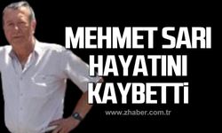 Mehmet Sarı hayatını kaybetti